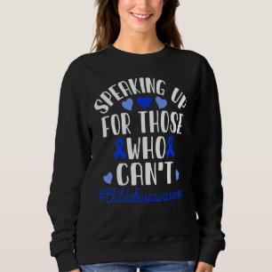 Speaking Up For Those Who Can't Child Abuse Preven Sweatshirt