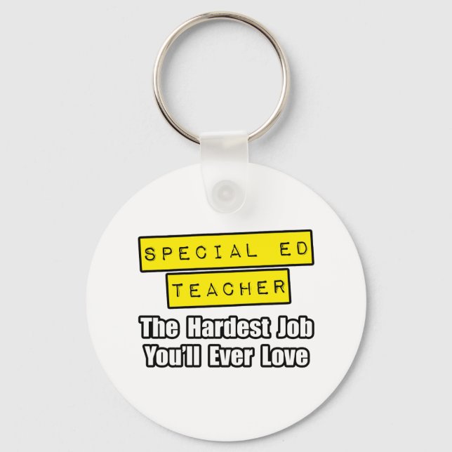 Special Ed Teacher...Hardest Job You'll Ever Love Keychain (Front)