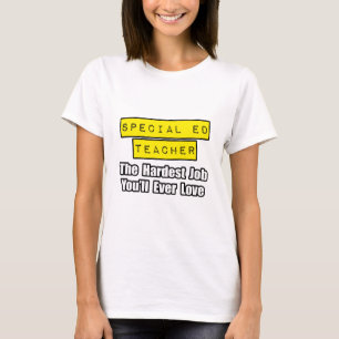Special Ed Teacher...Hardest Job You'll Ever Love T-Shirt