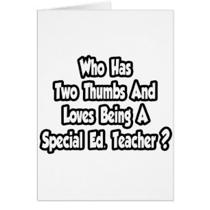 Special Ed. Teacher Joke...Two Thumbs