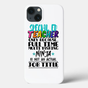 Special Ed Teacher Only Because Full Time Multi iPhone 13 Case
