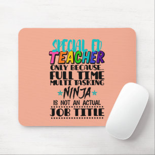 Special Ed Teacher Only Because Full Time Multi Mouse Pad
