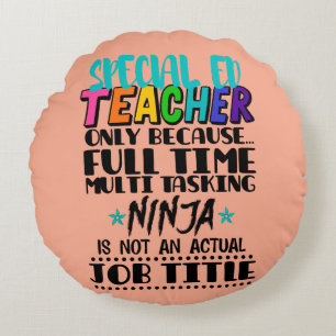 Special Ed Teacher Only Because Full Time Multi Round Pillow