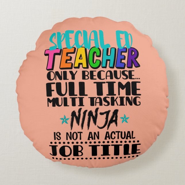 Special Ed Teacher Only Because Full Time Multi  Round Pillow (Front)