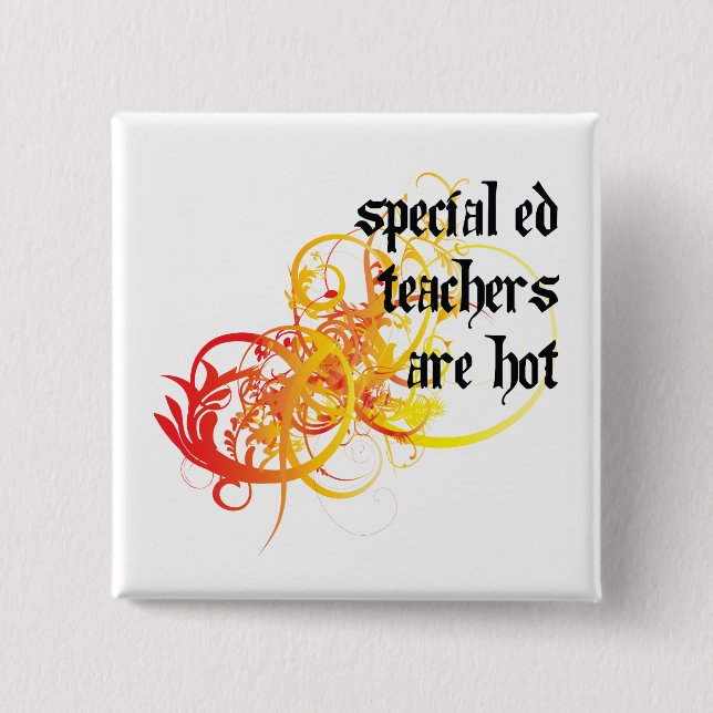 Special Ed Teachers Are Hot 2 Inch Square Button (Front)