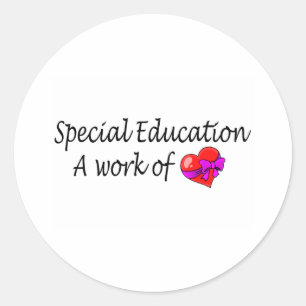 Special Education,A Work Of Love Classic Round Sticker
