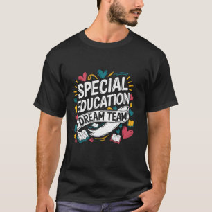 Special Education Dream Team, SPED School Teacher T-Shirt