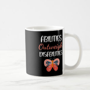 Special Education Gift - Abilities Outweigh Disabi Coffee Mug