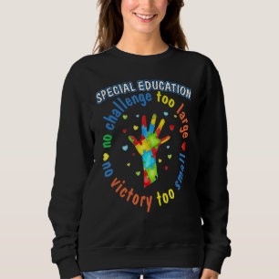 Special Education No Challenge Too Large Autism Aw Sweatshirt