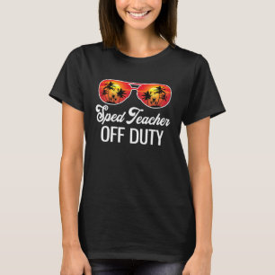 Special Education Sped Teacher Off Duty Sunglasses T-Shirt