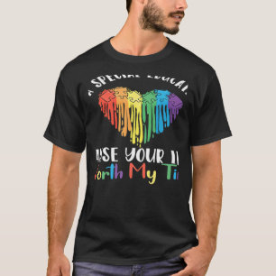 Special Education Teacher Because Your Life Is Wor T-Shirt