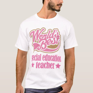 Special Education Teacher Gift (Worlds Best) T-Shirt