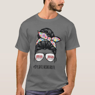 Special Education Teacher Life Messy Bun Hair Glas T-Shirt