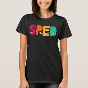 Special Education Teacher PARA Special Ed Crew SPE T-Shirt