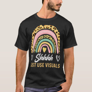 Special Education Teacher Sped Shhh Just Use Visu T-Shirt
