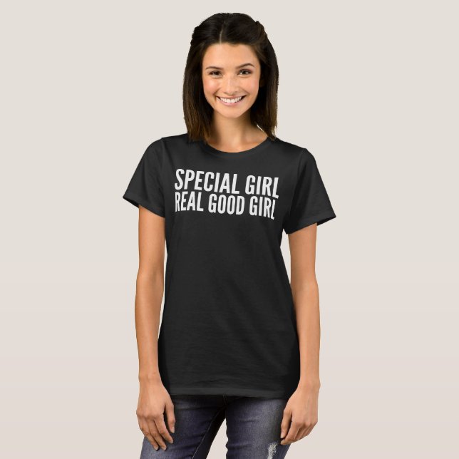 Special Girl Real Good Girl Typography T-Shirt (Front Full)
