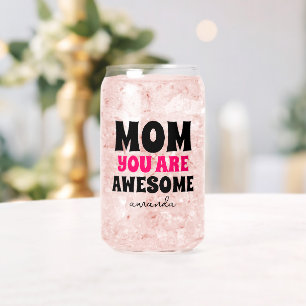 Special Personalized Mom You Are Awesome Gift Can Glass