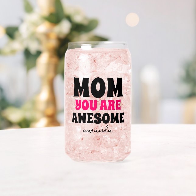 Special Personalized Mom You Are Awesome Gift Can Glass (Insitu (Wedding))