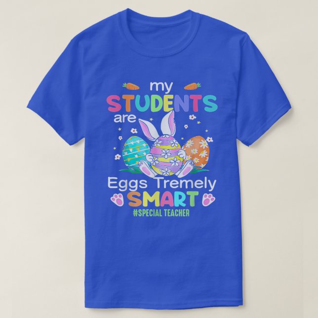 Special Teacher My Students Are Eggs Tremely Smart T-Shirt (Design Front)