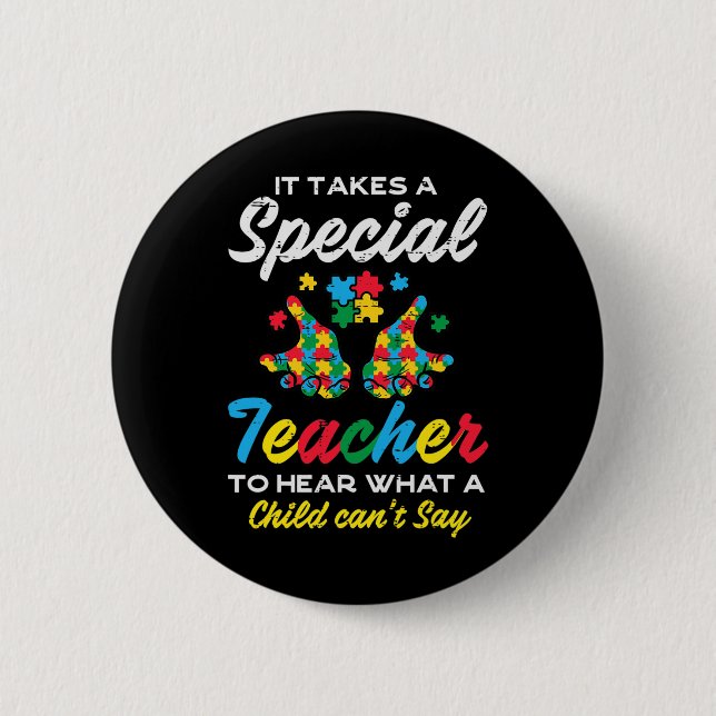 Special Teacher To Hear Child Cant Say Autism Awar 2 Inch Round Button (Front)