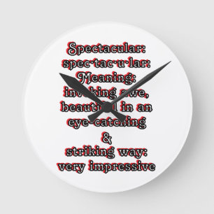 Spectacular: Defintion spec·tac·u·lar Round Clock