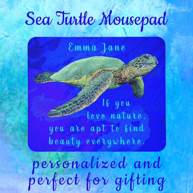 Spectacular Sea Turtle with Nature Quote and Name Mouse Pad (Creator Uploaded)