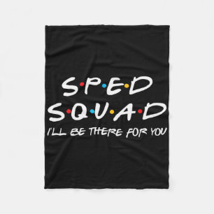 Sped Squad I'll Be There For You Special Education Fleece Blanket