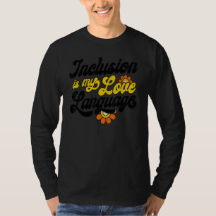 SPED Teacher Inclusion Is My Love Language Special T-Shirt