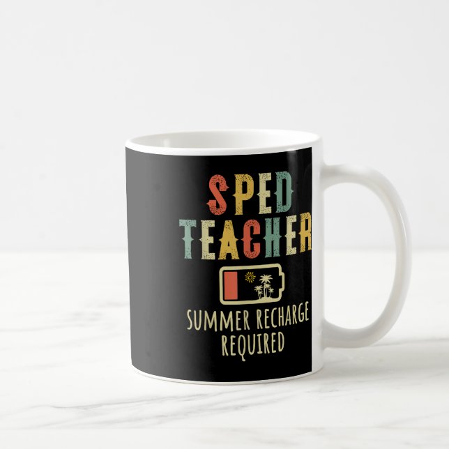 Sped Teacher Summer Recharge Required End Of Schoo Coffee Mug (Right)