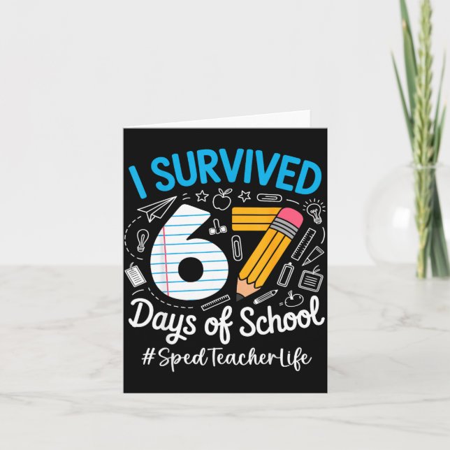 Sped Teacher Survived 67 Days Of School Humor Desi Card (Front)