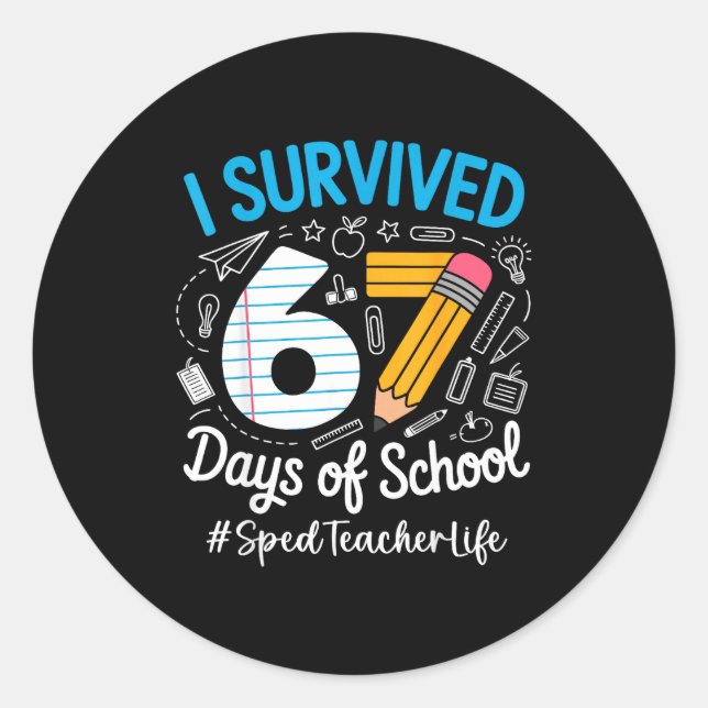 Sped Teacher Survived 67 Days Of School Humor Desi Classic Round Sticker (Front)