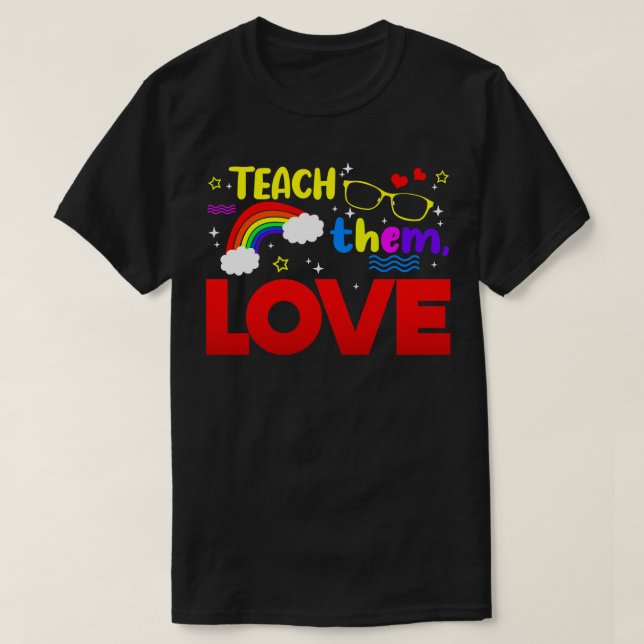 SPED Teacher Teach Them Love T-Shirt (Design Front)