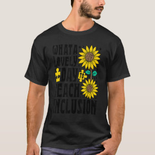 SPED Teacher What A Lovely Day To Teach Inclusion T-Shirt
