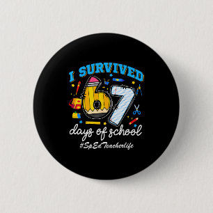 Sped Teacherlife I Survived 67 Days Of School Funn 2 Inch Round Button