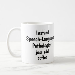 Speech-Language Pathologist Add Coffee Fun Quote Coffee Mug