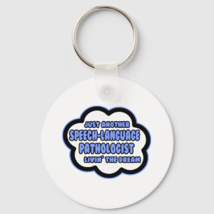 Speech-Language Pathologist .. Livin' The Dream Keychain
