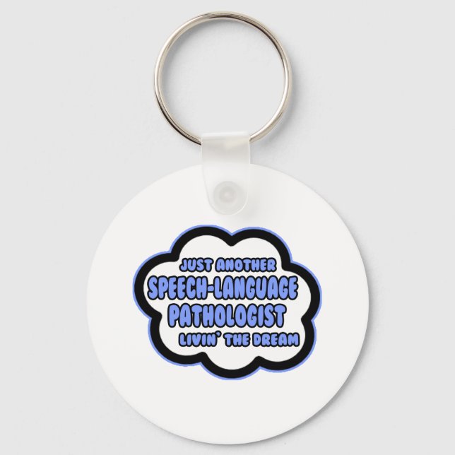 Speech-Language Pathologist .. Livin' The Dream Keychain (Front)