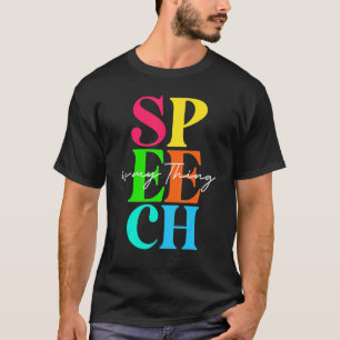 Speech Language Pathologist Speech Therapy Is My T T-Shirt