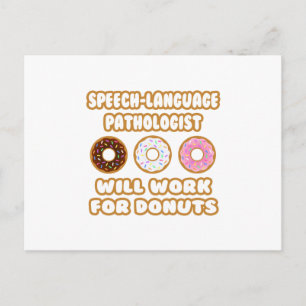 Speech-Language Pathologist . Will Work For Doughn Postcard