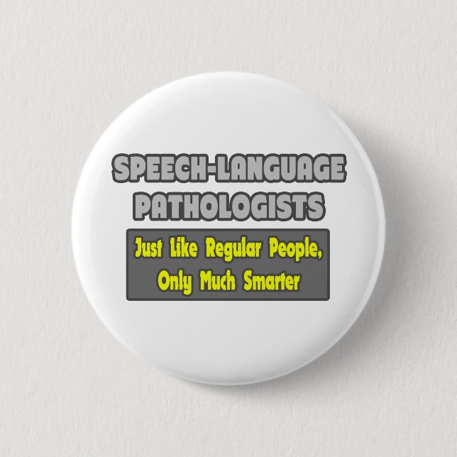Speech-Language Pathologists...Smarter 2 Inch Round Button (Front)