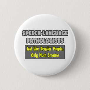 Speech-Language Pathologists...Smarter 2 Inch Round Button