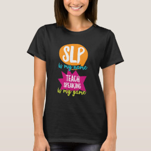 Speech Language Therapy Slp Quote For A Speech Pat T-Shirt