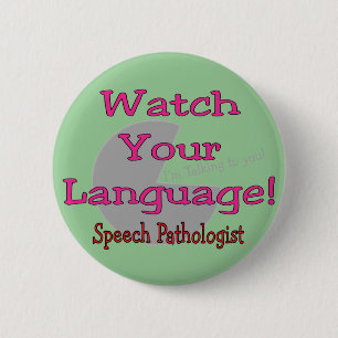 Speech Pathologist "Watch Your Language" 2 Inch Round Button