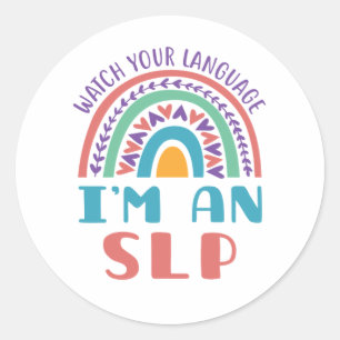 Speech Pathologist Watch Your Language I'm an SLP Classic Round Sticker