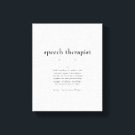 Speech Therapist Definition Thank You Gift Canvas Print<br><div class="desc">This definition of an Speech Therapist proudly displayed is both a meaningful and practical gift.</div>