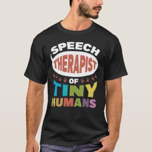 Speech Therapist Of Tiny Humans  T-Shirt