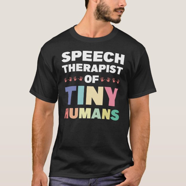Speech Therapist Of Tiny Humans T-Shirt (Front)