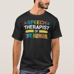 Speech Therapist Of Tiny Humans T-Shirt