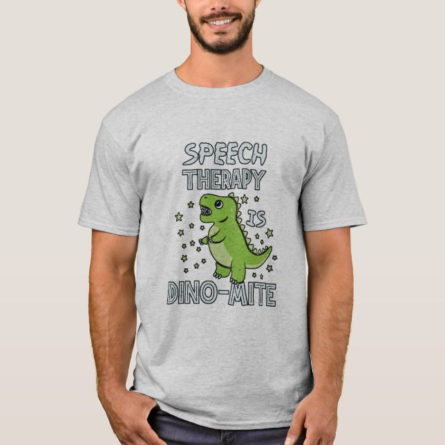 Speech Therapy Is Dino-Mate Therapist Pun Gift T-Shirt (Front)