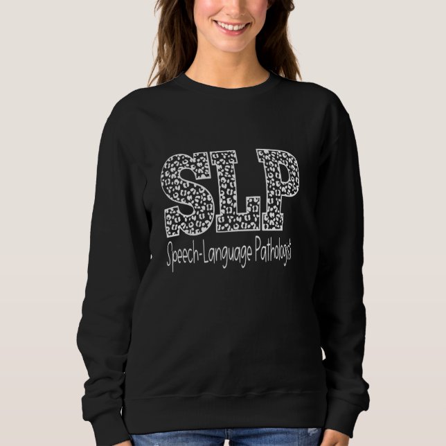 Speech Therapy Speech Language Pathologist SLP Sweatshirt (Front)
